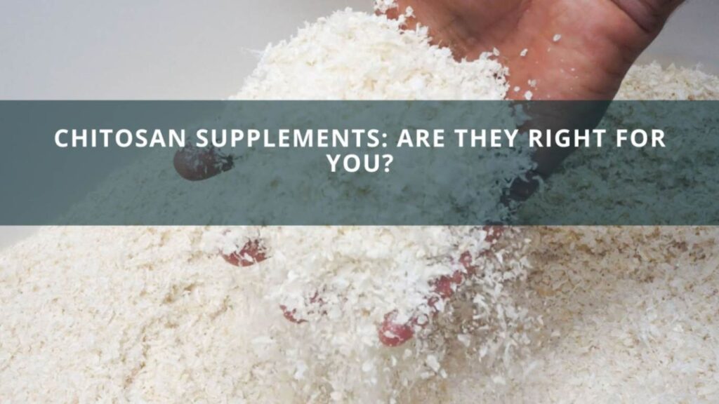 Chitosan Supplements: Are They Right for You?